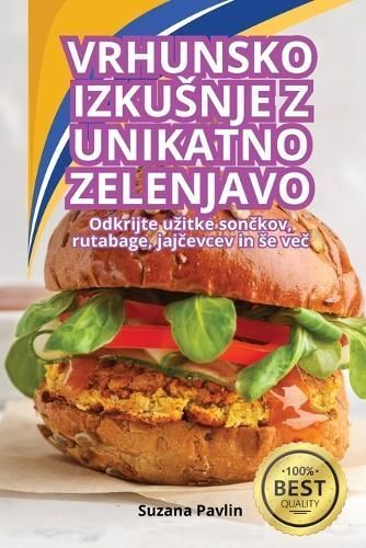 Vrhunsko Izkusnje Z Unikatno Zelenjavo By Suzana Pavlin 9781835936863