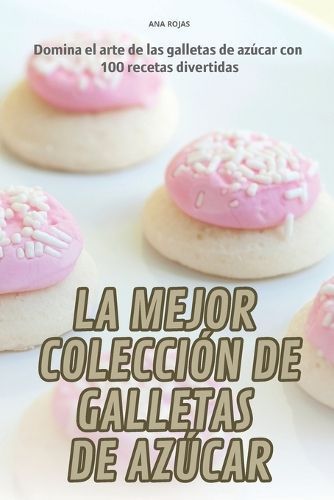 Mejor Colecci?n de Galletas de Az?car By Ana Rojas 9781835937228