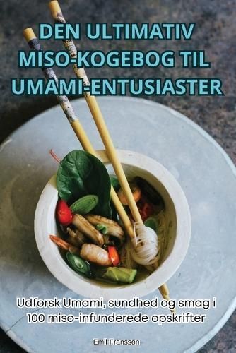 Den Ultimativ Miso-Kogebog Til Umami-Entusiaster By Emil Fransson