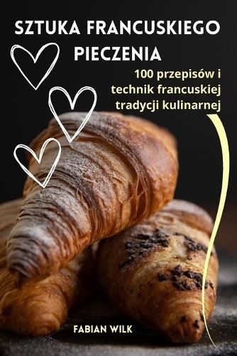 Sztuka Francuskiego Pieczenia By Fabian Wilk 9781836110392 (Paperback)