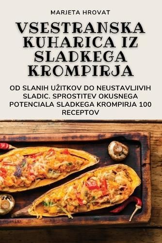 Vsestranska Kuharica Iz Sladkega Krompirja By Marjeta Hrovat