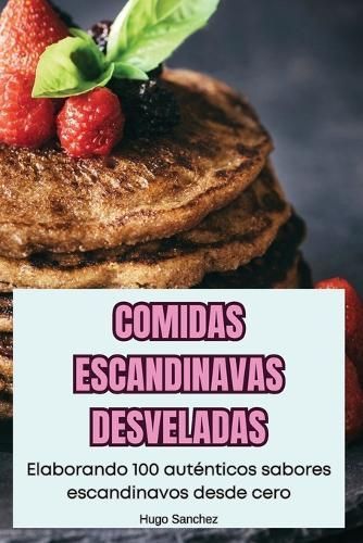 Comidas Escandinavas Desveladas By Hugo Sanchez 9781836111443