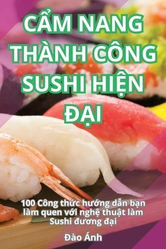 C?m Nang Th?nh C?ng Sushi Hi?n ??i By ??o ?nh 9781836111719