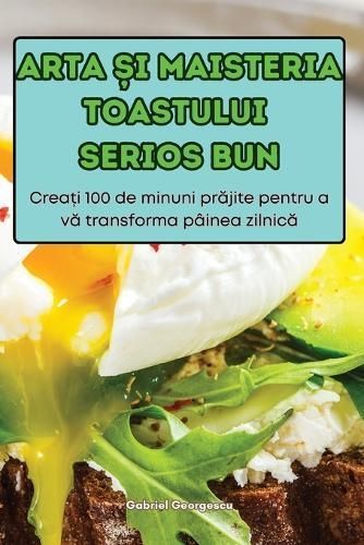 Arta ?i Maisteria Toastului Serios Bun By Gabriel Georgescu
