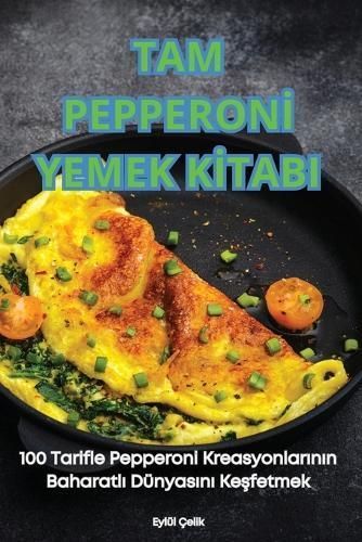 Tam Pepperon? Yemek K?tabi By Eyl?l ?elik 9781836113874
