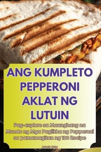 Ang Kumpleto Pepperoni Aklat Ng Lutuin By Antonio Soler 9781836113911