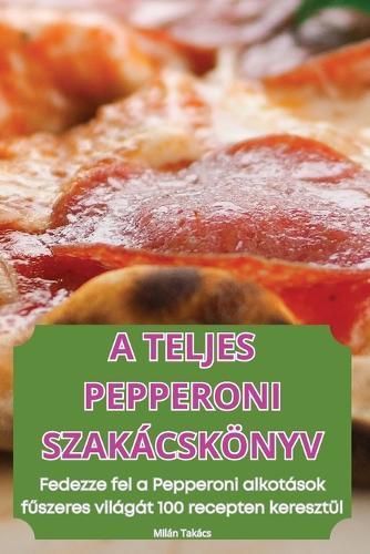 Teljes Pepperoni Szak?csk?nyv By Mil?n Tak?cs 9781836114017