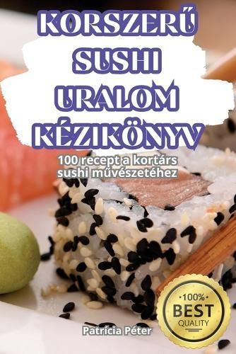 Korszer? Sushi Uralom K?zik?nyv By Patr?cia P?ter 9781836114567