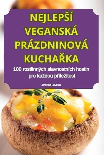 Nejleps? Vegansk? Pr?zdninov? Kucha?ka By Jind?ich Lavi?ka