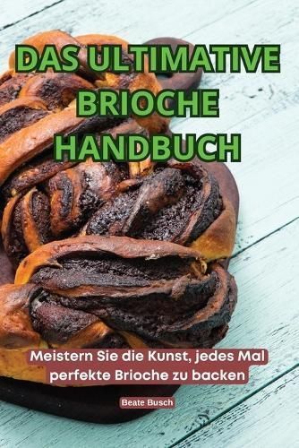 Das Ultimative Brioche Handbuch By Beate Busch 9781836115151