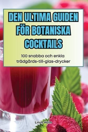 Den Ultima Guiden För Botaniska Cocktails By Linus Holm 9781836115243