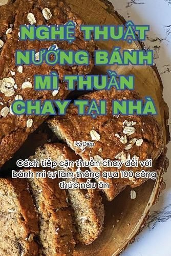 Ngh? Thu?t N??ng B?nh M? Thu?n Chay T?i Nh? By K? Di?p (Paperback)