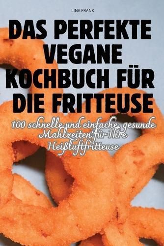 Perfekte Vegane Kochbuch F?r Die Fritteuse By Lina Frank 9781836115984