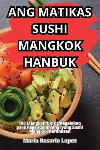 Ang Matikas Sushi Mangkok Hanbuk By María Rosario Lopez 9781836118848