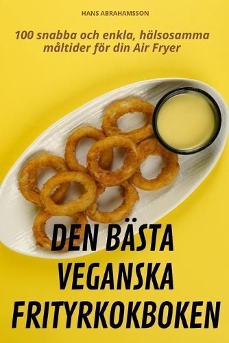 Den Bästa Veganska Frityrkokboken By Hans Abrahamsson 9781836118978