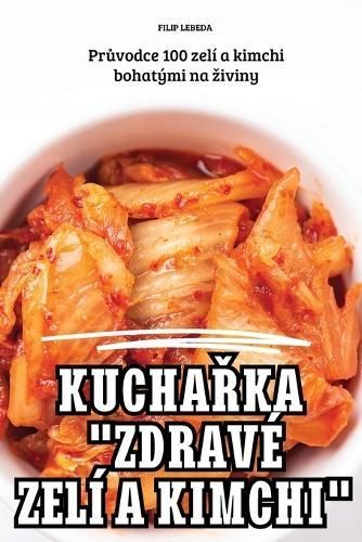 Kucha?ka "Zdravé Zelí a Kimchi" By Filip Lebeda 9781836119142