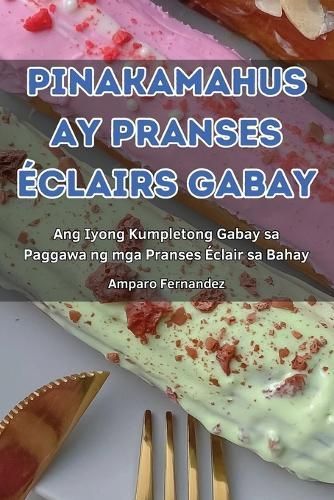 Pinakamahusay Pranses Éclairs Gabay By Amparo Fernandez 9781836119807