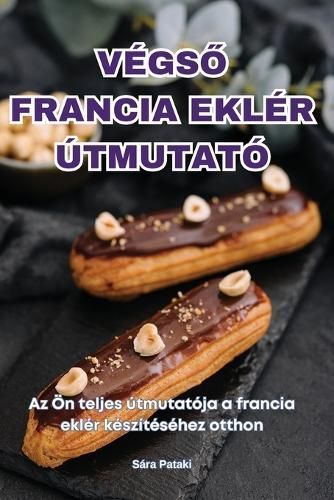 V?gs? Francia Ekl?r ?tmutat? By S?ra Pataki 9781836119890