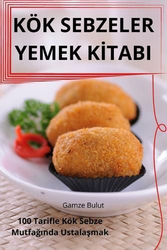 Kök Sebzeler Yemek K?tabi By Gamze Bulut 9781836230458 (Paperback)