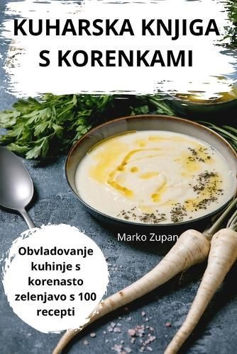 Kuharska Knjiga S Korenkami By Marko Zupan 9781836230489 (Paperback)