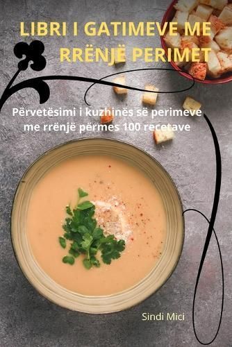 Libri I Gatimeve Me Rrënjë Perimet By Sindi Mici 9781836230502
