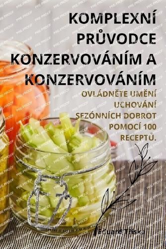 Komplexní Pr?vodce Konzervováním a Konzervováním 9781836230663