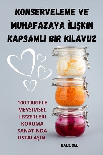 Konserveleme Ve Muhafazaya ?li?kin Kapsamli Bir Kilavuz By Halil Gül
