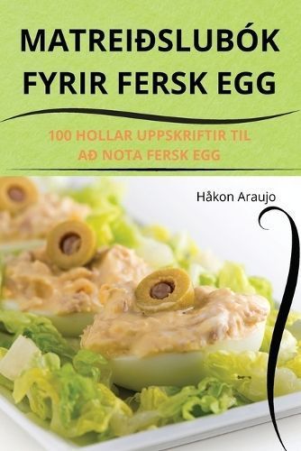 Matreiðslubók Fyrir Fersk Egg By Håkon Araujo 9781836231202