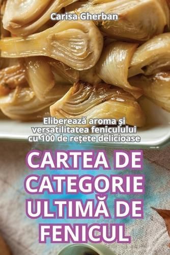 Cartea De Categorie Ultim? De Fenicul By Carisa Gherban 9781836232919