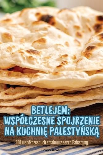 Betlejem Wspólczesne Spojrzenie Na Kuchni? Palesty?sk? 9781836234340