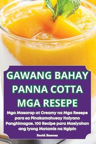 Gawang Bahay Panna Cotta MGA Resepe By David Jimenez 9781836234845