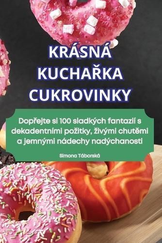 Krásná Kucha?ka Cukrovinky By Simona Táborská 9781836234883