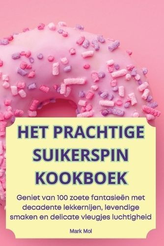 Het Prachtige Suikerspin Kookboek By Mark Mol 9781836234890