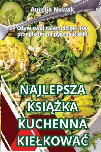 Najlepsza Ksi??ka Kuchenna Kielkowa? By Aurelia Nowak 9781836236122