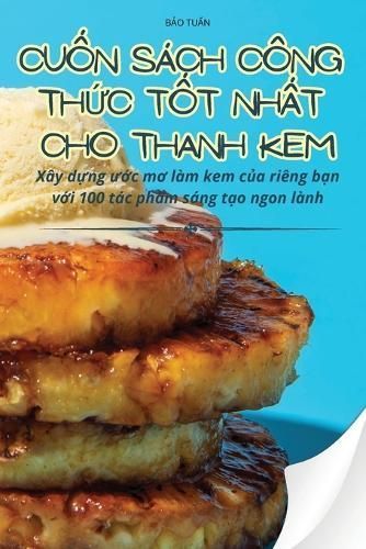 Cu?n S?ch C?ng Th?c T?t Nh?t Cho Thanh Kem By B?o Tu?n (Paperback)