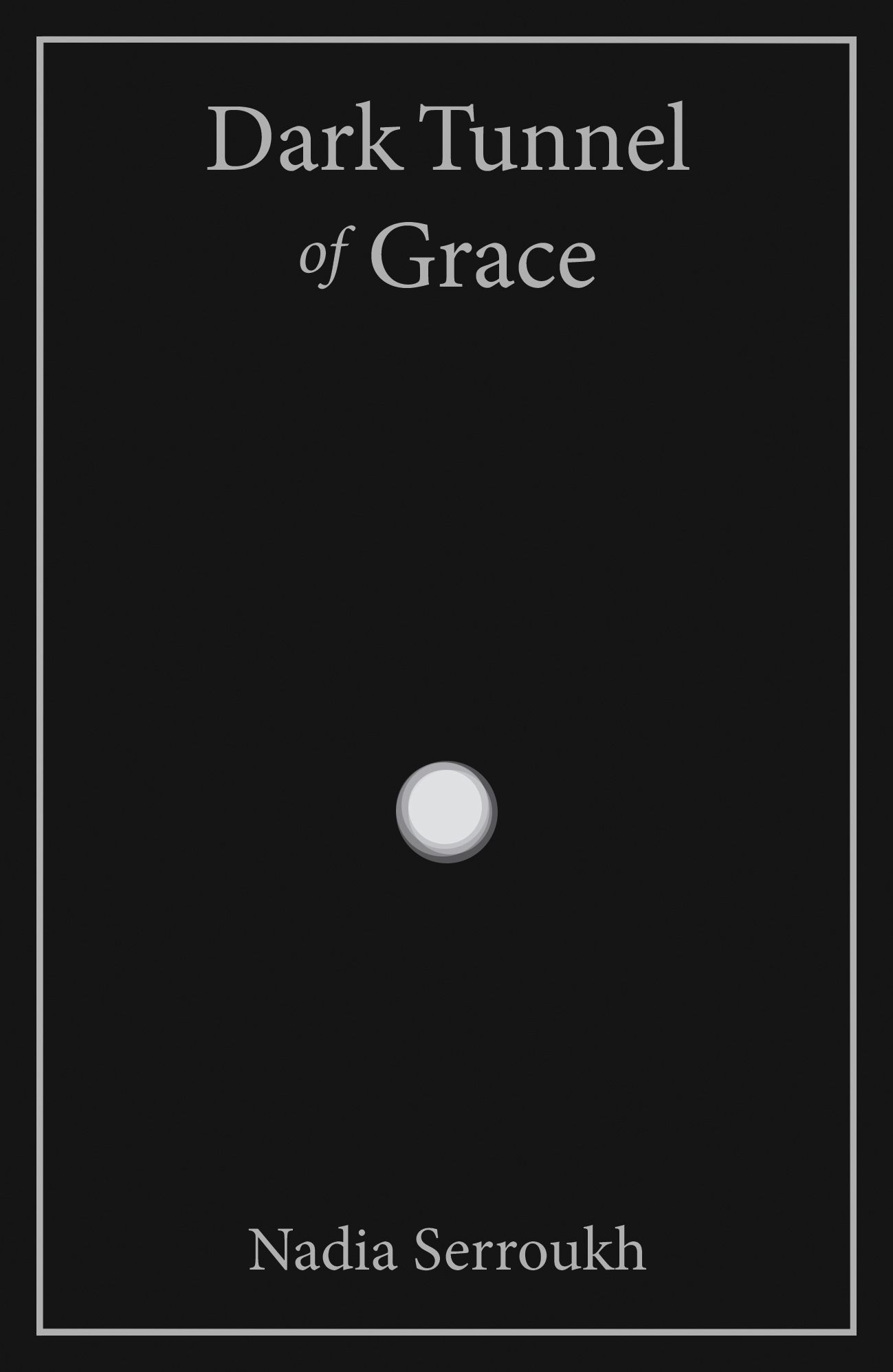 Dark Tunnel of Grace By Nadia Serroukh 9781836281429 (Paperback)