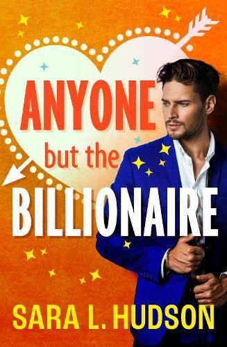 Anyone but the Billionaire By Sara L. Hudson 9781837517282 (Hardback)