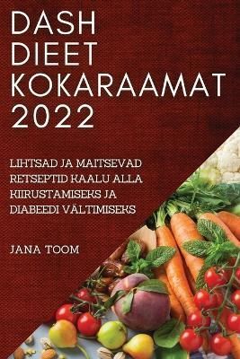 Dash Dieet Kokaraamat 2022 By Toom 9781837520633 (Paperback)