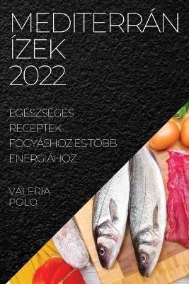 Mediterrán Ízek 2022 By Polo 9781837520824 (Paperback)