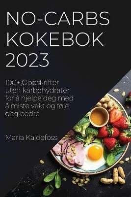 No-Carbs Kokebok 2023 By Maria Kaldefoss 9781837525119 (Paperback)