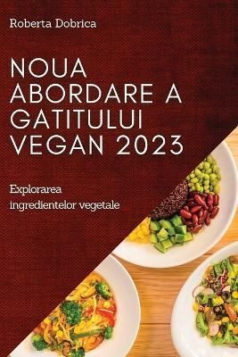 Noua abordare a gatitului vegan 2023 By Dobrica 9781837525386