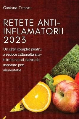 Retete Anti-Inflamatorii 2023 By Casiana Tunaru 9781837525904