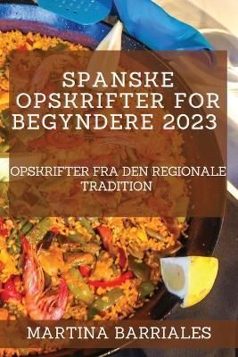 Spanske Opskrifter for Begyndere 2023 By Martina Barriales (Paperback)