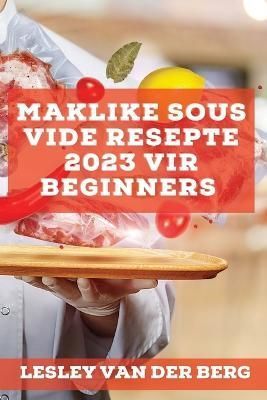 Maklike Sous Vide Resepte 2023 vir beginners By Van Der Berg
