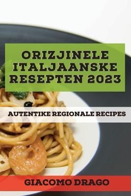 Orizjinele Italjaanske Resepten 2023 By Giacomo Drago 9781837527595