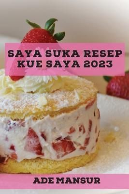 Saya suka Resep kue saya 2023 By Mansur 9781837527687 (Paperback)
