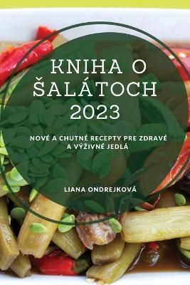 Kniha o salátoch 2023 By Ondrejková 9781837528295 (Paperback)