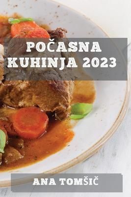 Po?asna Kuhinja 2023 By Ana Tomsič 9781837528882 (Paperback)