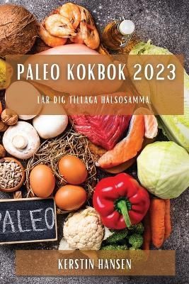 Paleo kokbok 2023 By Hansen 9781837528981 (Paperback)