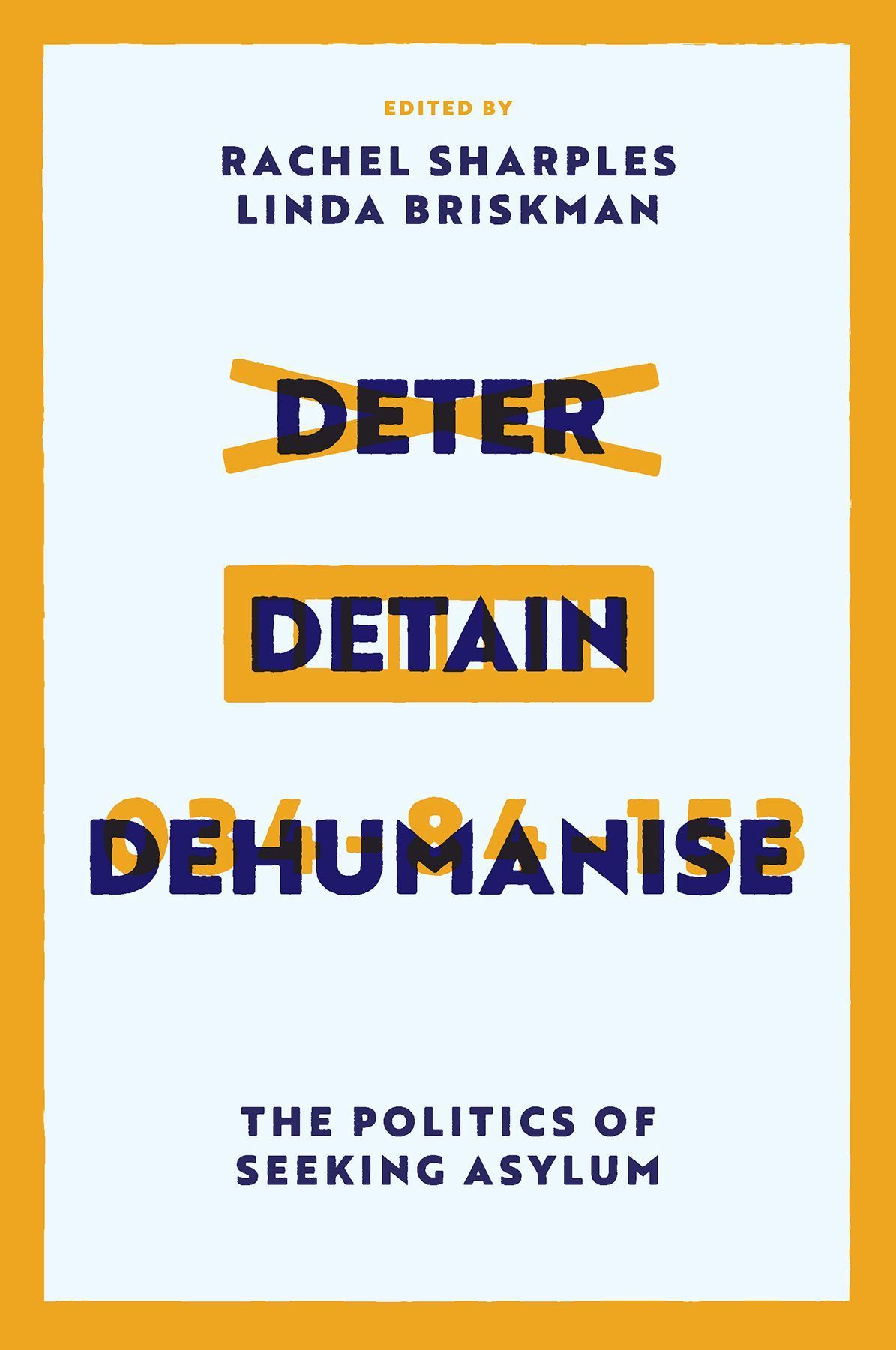 Deter, Detain, Dehumanise By Rachel Sharples 9781837532254 (Hardback)